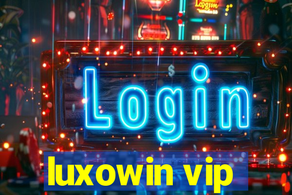 luxowin vip